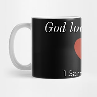 God looks at the heart! -Samuel Mug